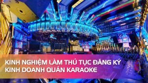 kinh-nghiem-lam-thu-tuc-dang-ki-kinh-doanh-quan-karaoke-1