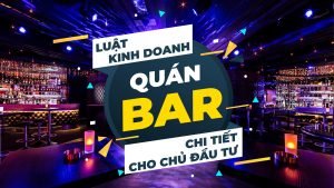 luat-kinh-doanh-quan-bar-chi-tiet-cho-chu-dau-tu