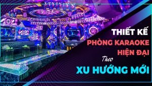thiet-ke-phong-karaoke-hien-dai-theo-xu-huong-moi